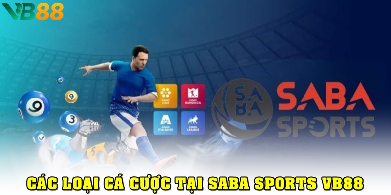 Cá cược gì tại sảnh thể thao Saba Sport VB88?